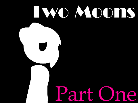 Two Moons || Part One