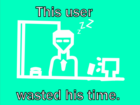 This user wasted his time