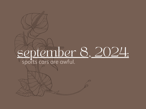 september 8, 2024: sports cars are awful