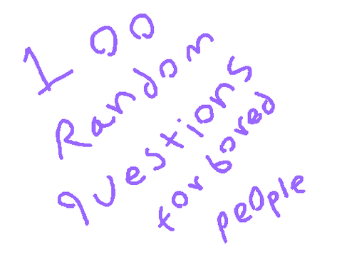 100 random questions to answer when you're bored - Part 2