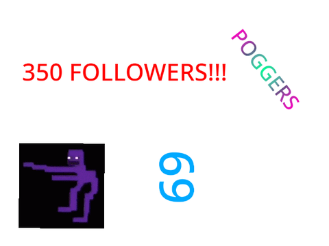 350 FOLLOWERS!!!!!