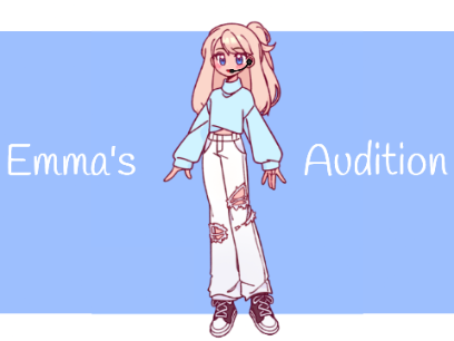 ~Emma's Audition~