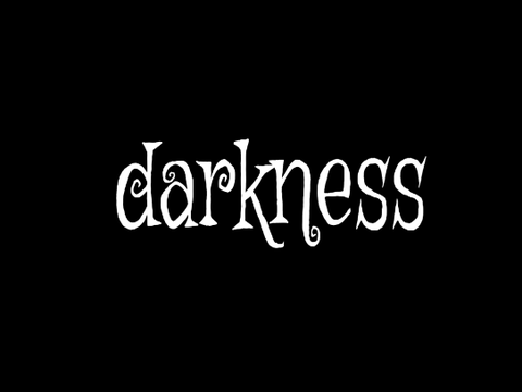           Darkness (mobile(ish) edition!)