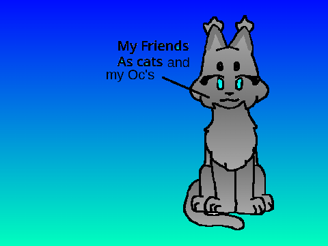 My Friends as cats and My Oc's