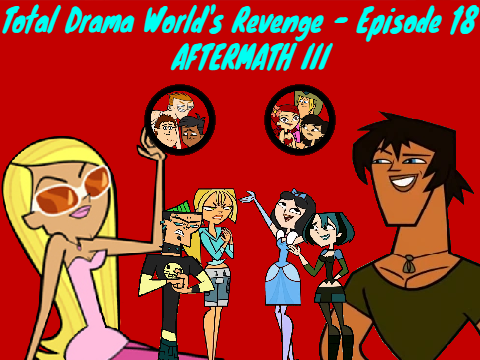 Total Drama World's Revenge - Episode 18 - Aftermath III