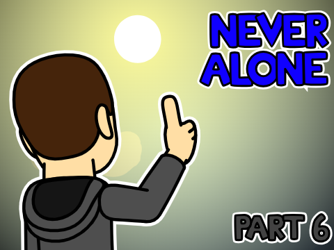Never Alone part 6
