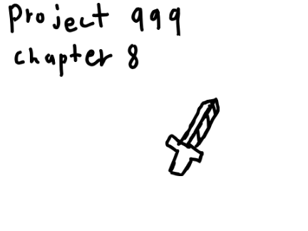 PROJECT 999: Chapter 8