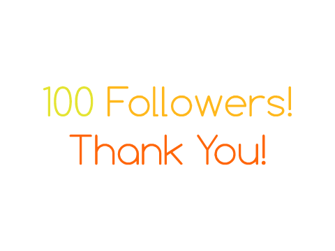 100 Followers Special
