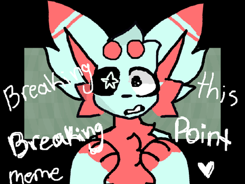 (Breaking this breaking point) //meme// ft. Jello 