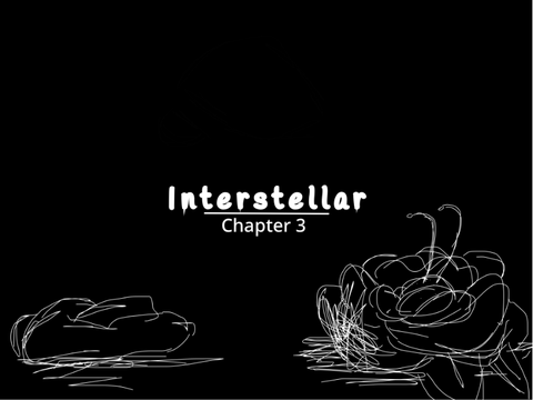 Interstellar: Chapter 3