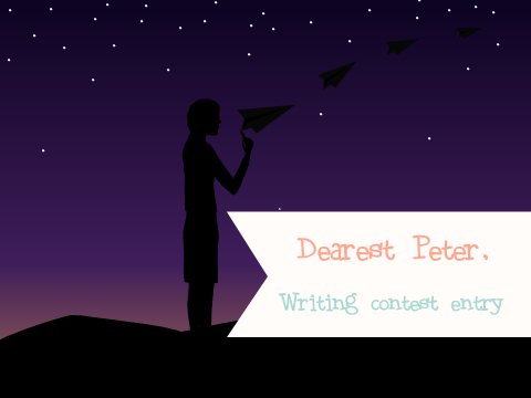 Writing Contest ROUND 1: Dearest Peter