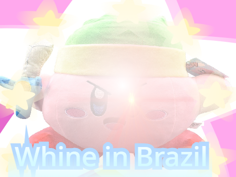1.Whine in Brazil 