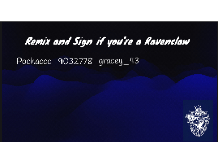 Remix and Sign if you're a Ravenclaw! remix