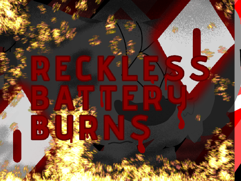 Reckless Battery Burns meme |~| WIP!!