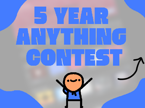 [CLOSED] 5 YEAR Anything Contest! (PGs Needed!!)