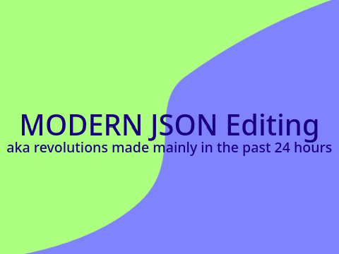 Modern JSON Editing