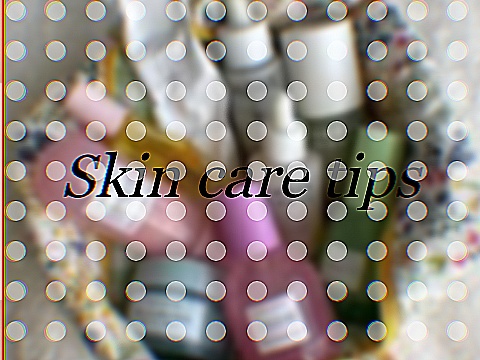 Skin care tips