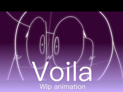 Voila // Unfinished Animation 