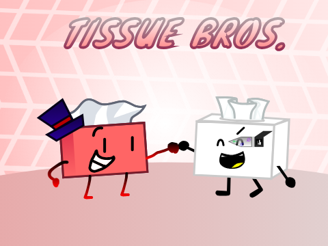 Tissue Bros [GIFT FOR PowerDaruSplashPhoto!]