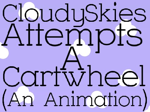 CloudySkies Attempts A Cartwheel