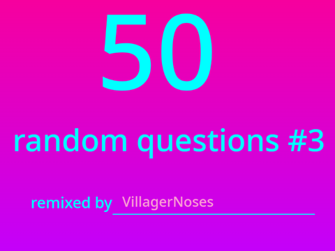 50 random questions #3 answered