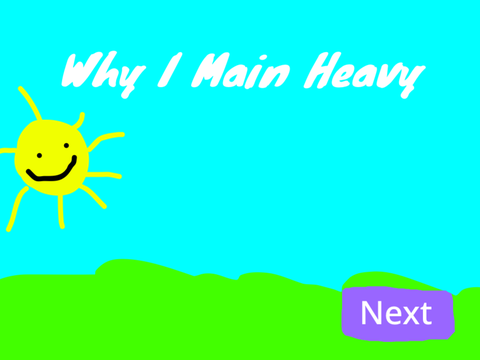 Why I Main Heavy