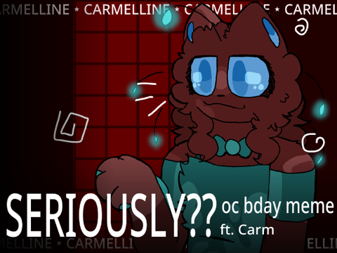 ✂ (TW) SERIOUSLY??? ANIMATION MEME ࿔ ft. Carm (hbd queen)
