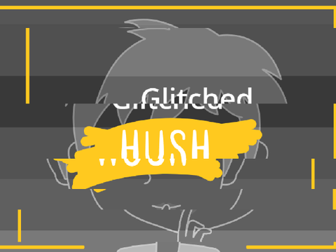 GLITCHED hush.
