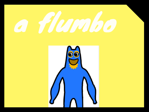 GUYS LOOK  A  FLUMBO !!!!!!!!!!!!!!!!! 