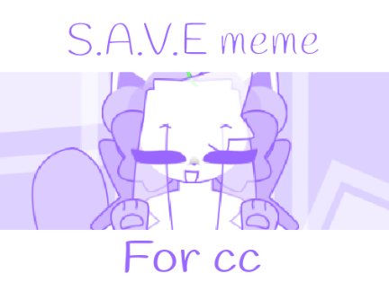 S.A.V.E meme || for cc - coding contest