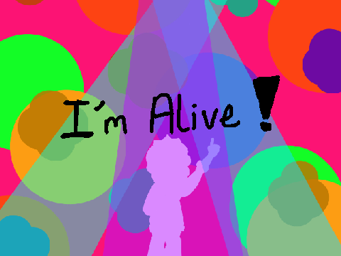 I’m alive 
