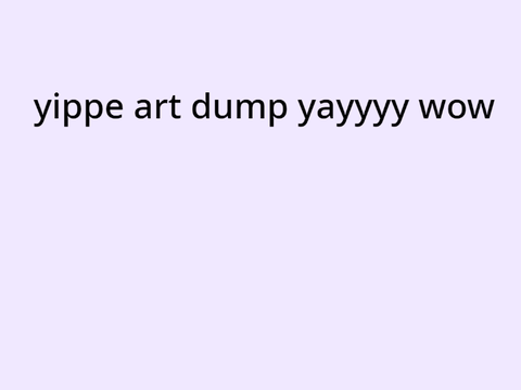 ART DUMP YAY