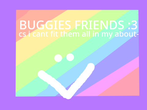♡ all my friends - buggie
