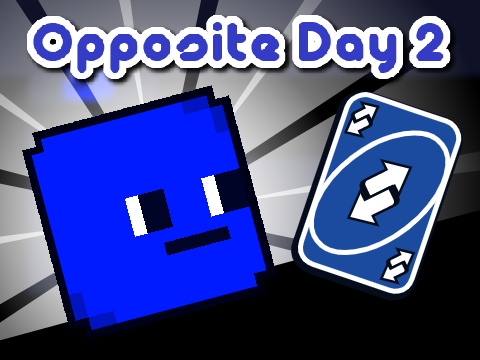 Opposite Day 2
