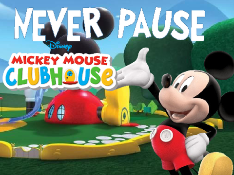 Never pause Mickey mouse clubhouse 
