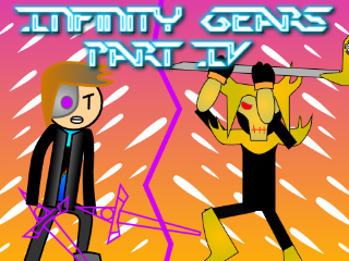 Infinity Gears: Part IV (ARCHIVE)