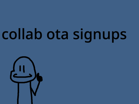 (OPEN) Collab ota signups