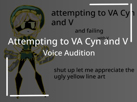 Attempting to VA Cyn And V || Voice Audition