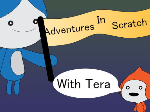 Adventures In Scratch: With Tera!