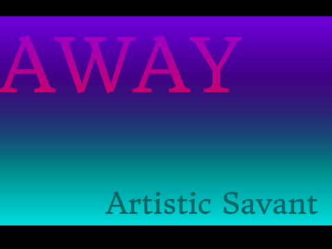 [EDM] "Away" Artistic Savant