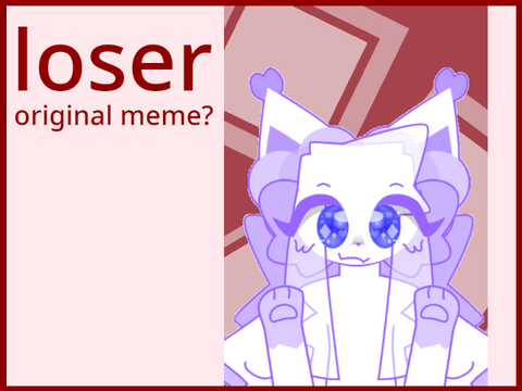 loser || meme