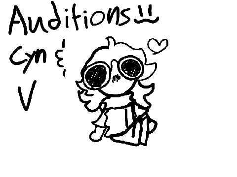Cyn and V auditions >:3