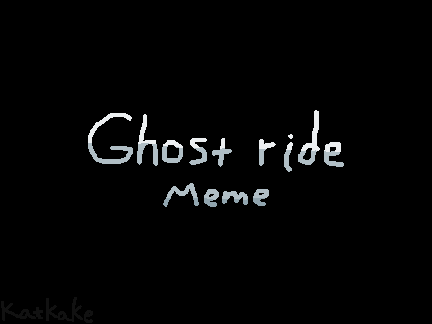Ghostride __ ORIGINAL scratch meme