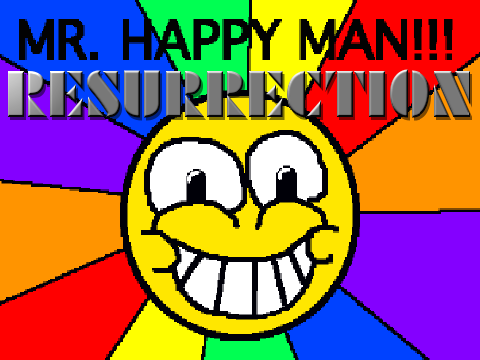 Mr. Happyman: RESURRECTION