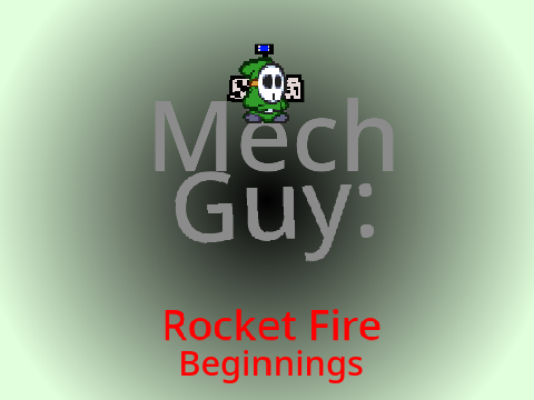 Mech Guy: Rocket fire Beginnings
