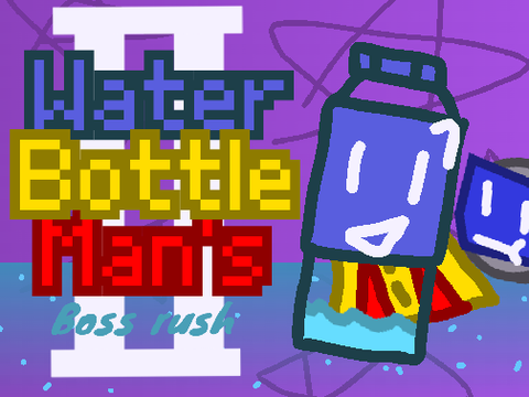 Water Bottle Man's boss rush 2