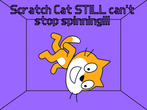 Scratch Cat STILL can't stop spinning!!!