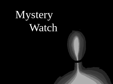 Mystery Watch (Demo!)