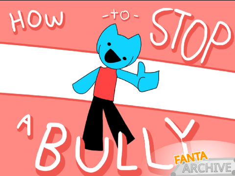 Made by TheDoodledFanta : How to stop a bully [FANTA ARCHIVED] (Archived x2)