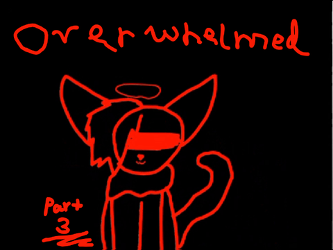 Overwhelmed - pt3